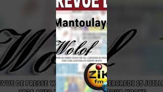 Revue De Presse Wolof Zik Fm : Mercredi 15 Juillet 2026 Avec Mantoulaye Thioub Ndoye