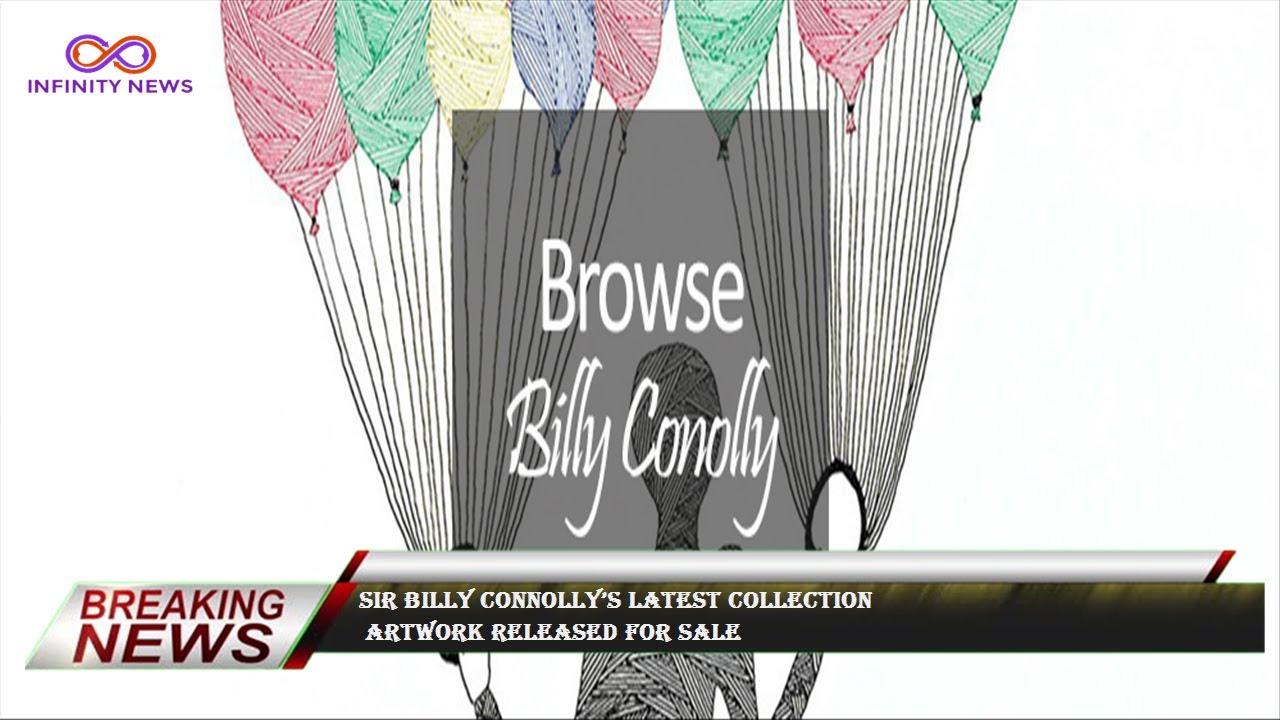 Sir Billy Connolly’s latest collection  artwork released for sale