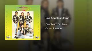 Guardianes Del Amor – Los Angeles Lloran (AUDIO)