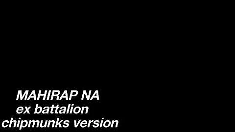 Mahirap na - Ex Battalion - Chipmunks Version