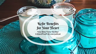 Podcast Episode 203: Kefir Benefits for Your Heart