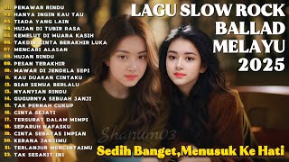 LAGU BIKIN NANGIS π | LAGU SEDIH PATAH HATI π BALLAD SLOW ROCK TERBARU 2025 β Penawar Rindu