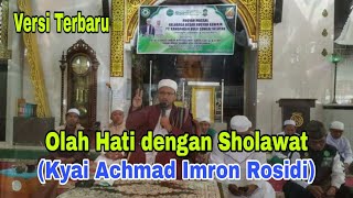 Olah Hati dengan Sholawat, Terbaru || kyai Achmad Imron Rosidi Al Katibiy