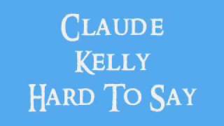 Watch Claude Kelly Hard To Say video