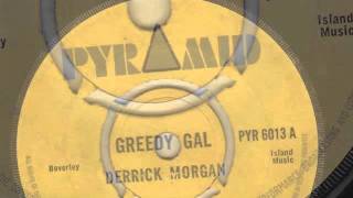 GREEDY GAL - DERRICK MORGAN