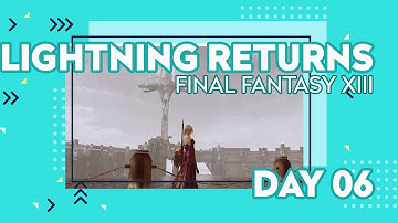 Lightning Returns Final Fantasy XIII Walkthrough No commentary [DAY 6]