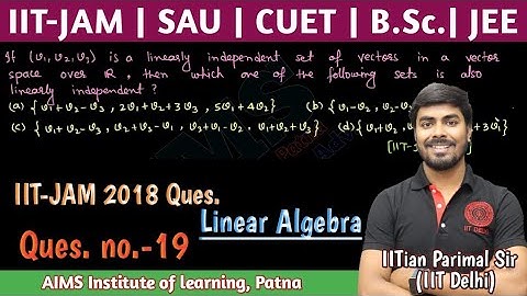 Ques.(19) | IIT-JAM 2018 L.A. ques. | JEE, JAM, NET, GATE, CUET || IITian PARIMAL SIR (IIT-DELHI)