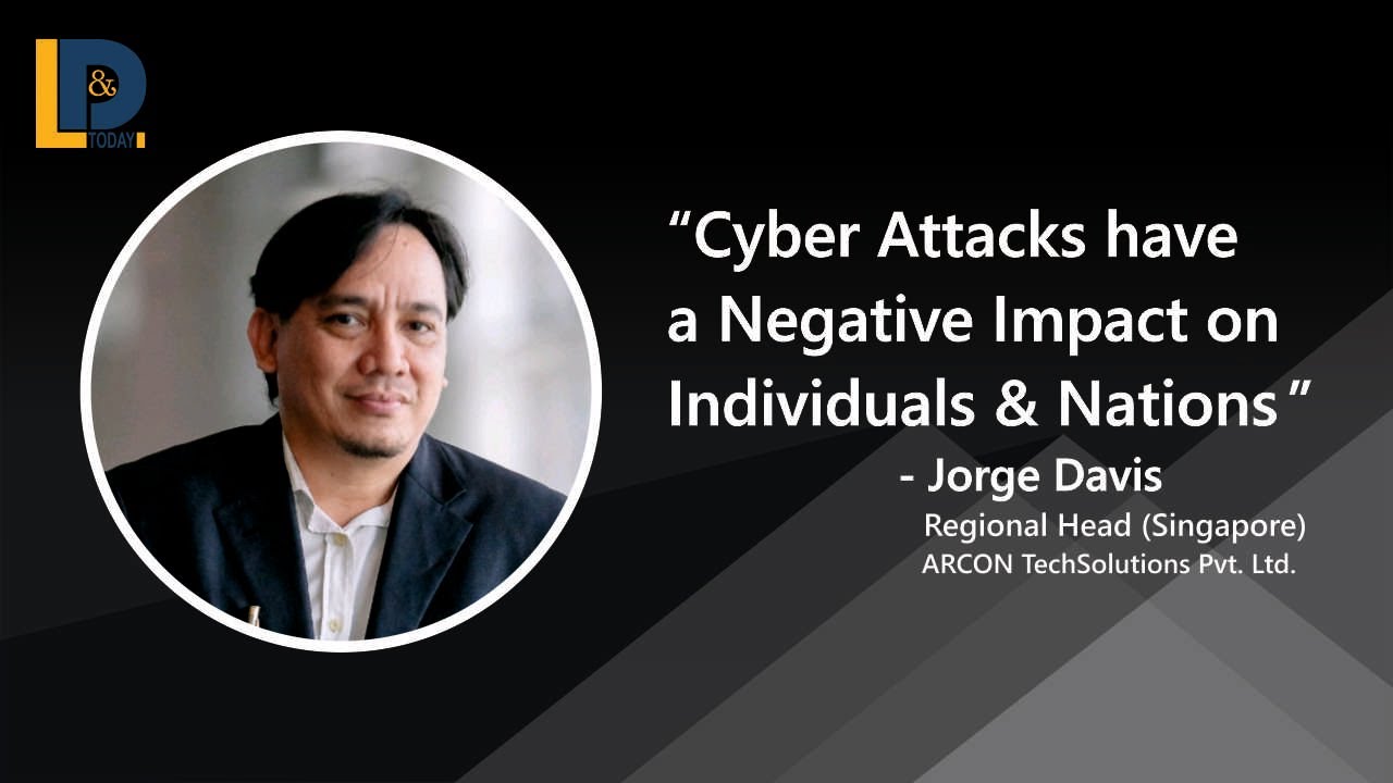 "Cyber Attacks have a Negative Impact on Individuals & Nations" | Jorge Davis | LnDToday