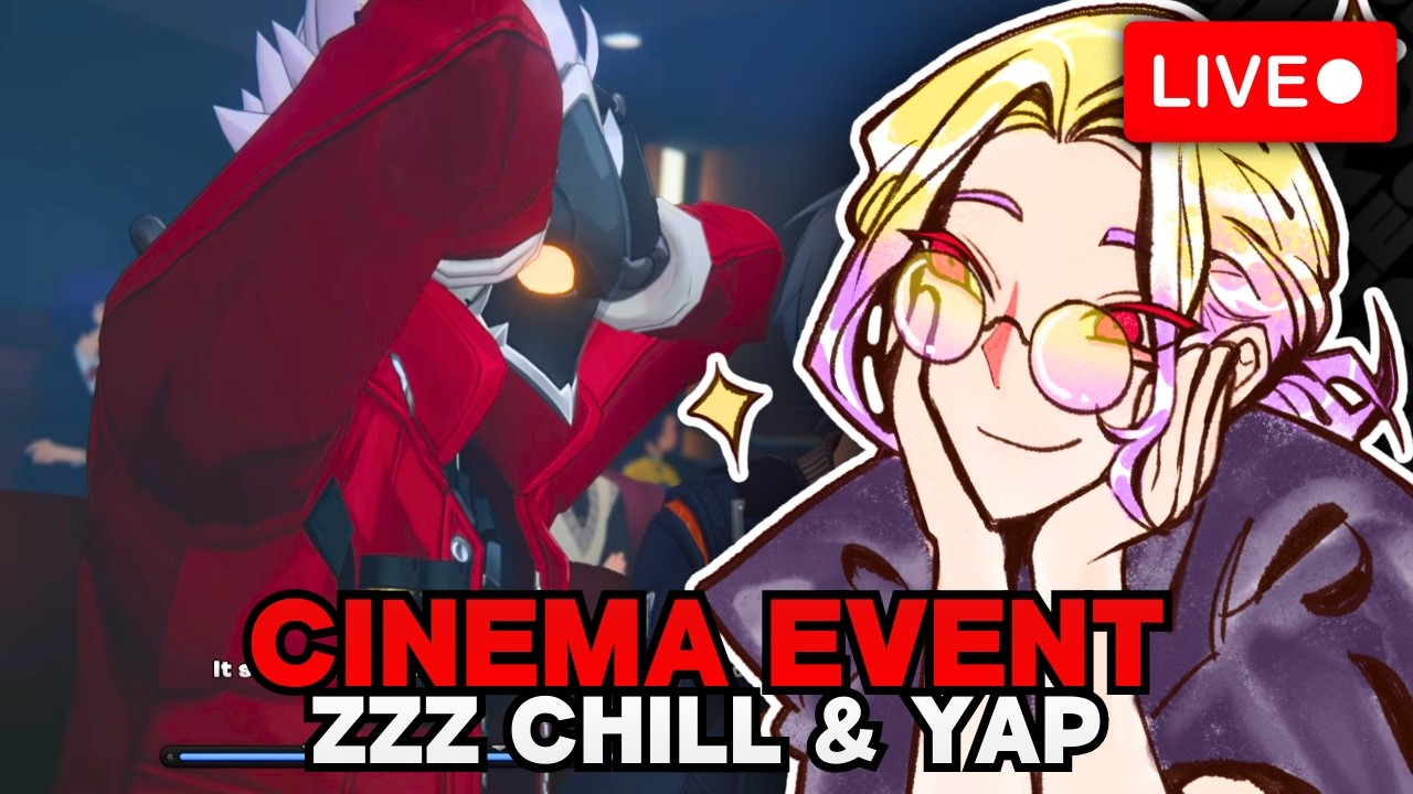 CINEMA Events and CINEMA NEWS | Chill & Yap | Zenless Zone Zero - YouTube