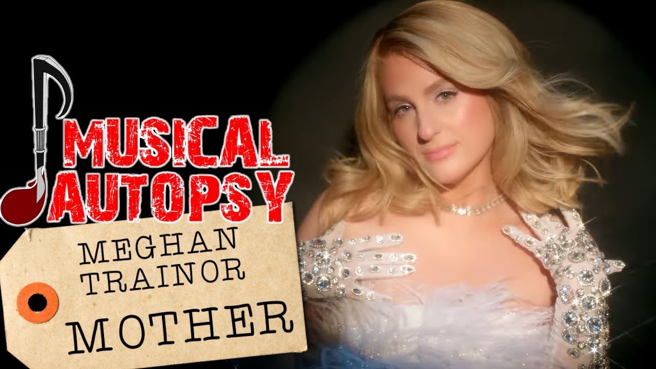 Musical Autopsy: Meghan Trainor - Mother : r/adoseofbuckley