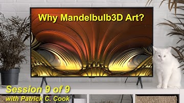 ART.9 Why Mandelbulb3D Art: Series Wrap Up, with Patrick C. Cook