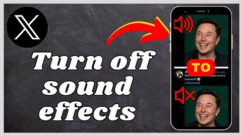 How to Turn Off Sound Effects on X or Twitter