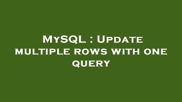 MySQL : Update multiple rows with one query