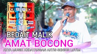 BEDAIT MALIK PERSI AMAT BOCONG PENYANYI ASLI SEKALIGUS PENCIPTANYA, AMAT BOCONG JADI VOCALIS AZYA