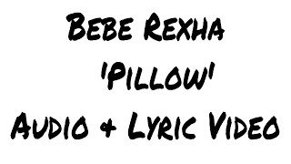 Bebe Rexha   'Pillow' Audio & Lyric Video