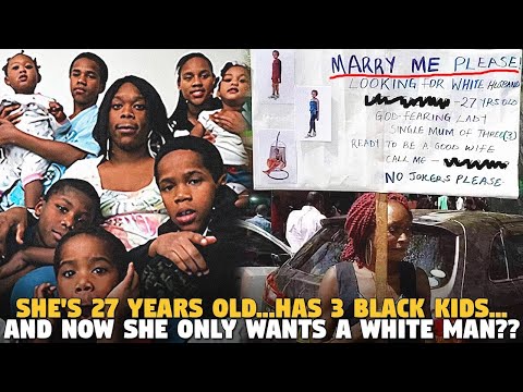 She's 27 Years Old...Has 3 Black Kids...And Now she ONLY WANTS A WHITE MAN????