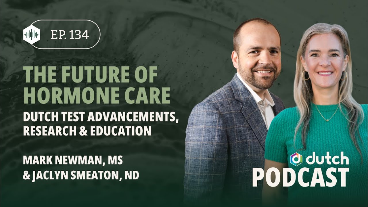 The Future of Hormone Care: DUTCH Test Advancements, Research & Education, With Mark Newman, CEO