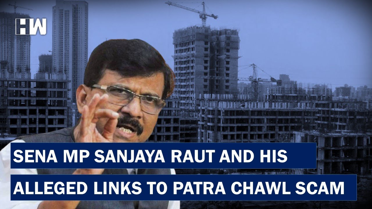 The Patra Chawl Land Scam And Shiv Sena Leader Sanjay Raut’s Alleged ...