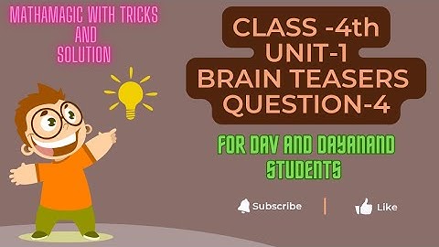 FOR DAV AND DAYANAND STUDENTS CLASS-4th, UNIT-1 ( BRAIN TEASERS, QUESTION -4)