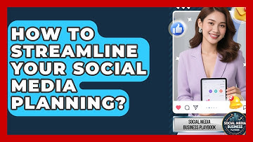How To Streamline Your Social Media Planning? - Social Media Business Playbook