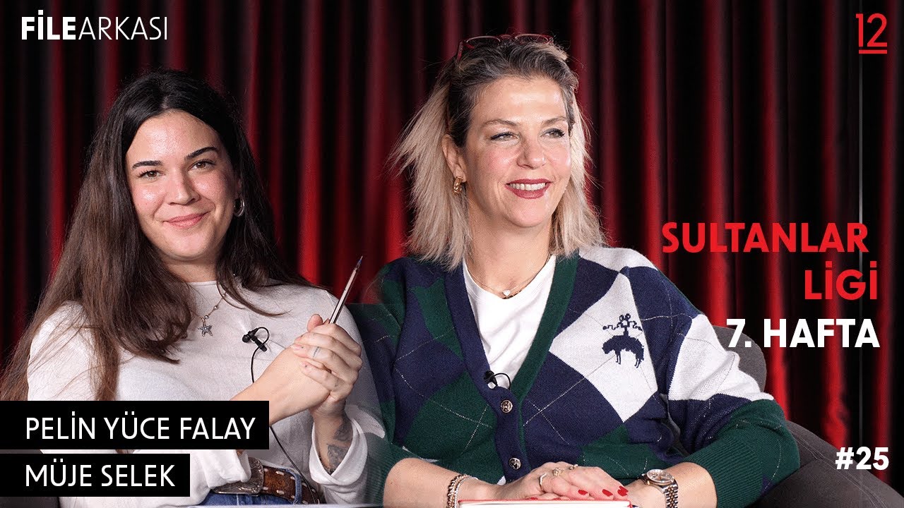 Vodafone Sultanlar Ligi’nde 7. hafta sonrası | Pelin Yüce Falay ve Müje Selek | FileArkası #25