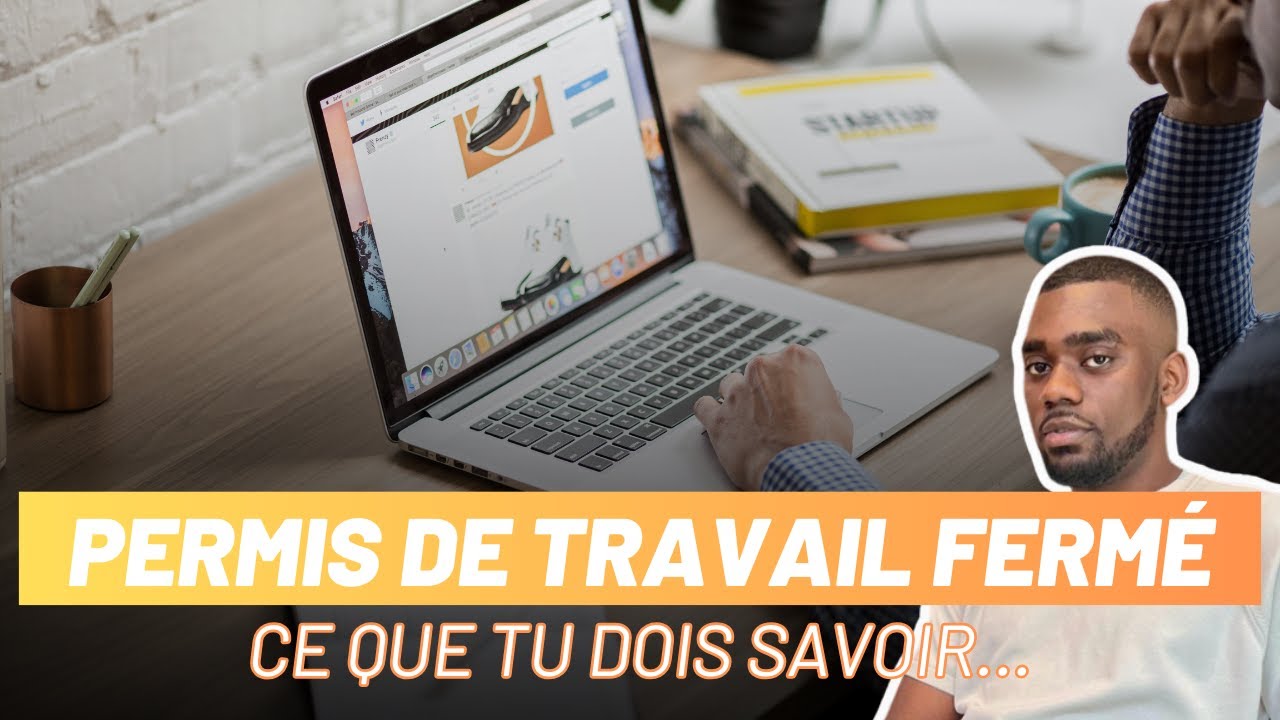 Permis de Travail Fermé - YouTube