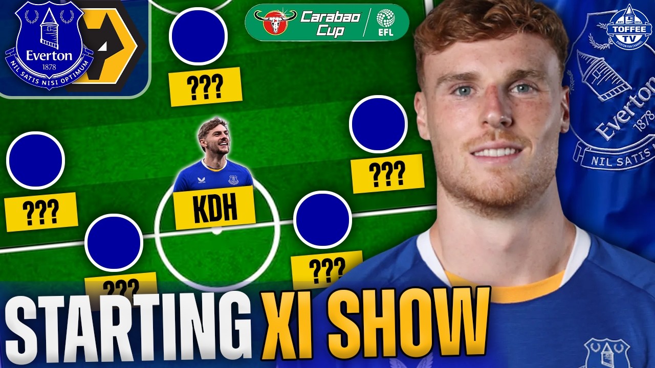 Thumbnail for Everton V Wolverhampton Wanderers | Carabao Cup | Starting XI Show