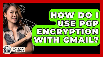 How Do I Use PGP Encryption With Gmail? - TheEmailToolbox.com