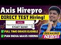 Hirepro Axis Direct Test Hiring | Full Time Grads | Data Analyst Hiring | Off Campus Drive 2021-2027