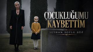 Seyhan Soylu (Sisi) - Çocukluğumu Kaybettim (4K )