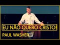 Eu Quero Prosperidade, Não Quero Cristo! - Paul Washer (DUBLADO)