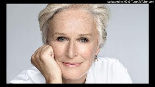 Watch Glenn Close I Like For You To Be Still video