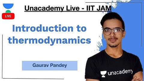 Thermodynamics | Introduction to thermodynamics | IIT-JAM | Gaurav Kumar | JAM 2021 | Unacademy Live