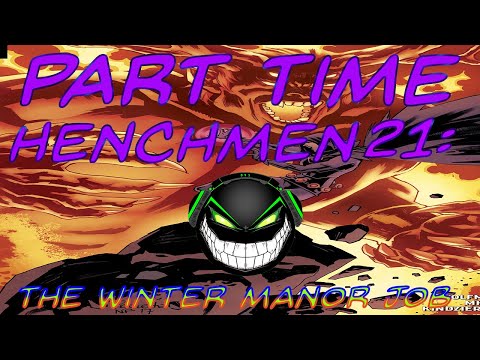 Part Time Henchmen21: The Winter Manor Job