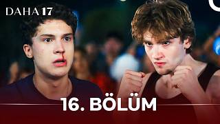 Daha 17 | 16. Bölüm