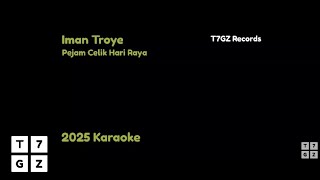 Iman Troye - Pejam Celik Hari Raya (2025 Karaoke)