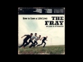 How To Save A Life(Live) - The Fray(Scars and Stories)
