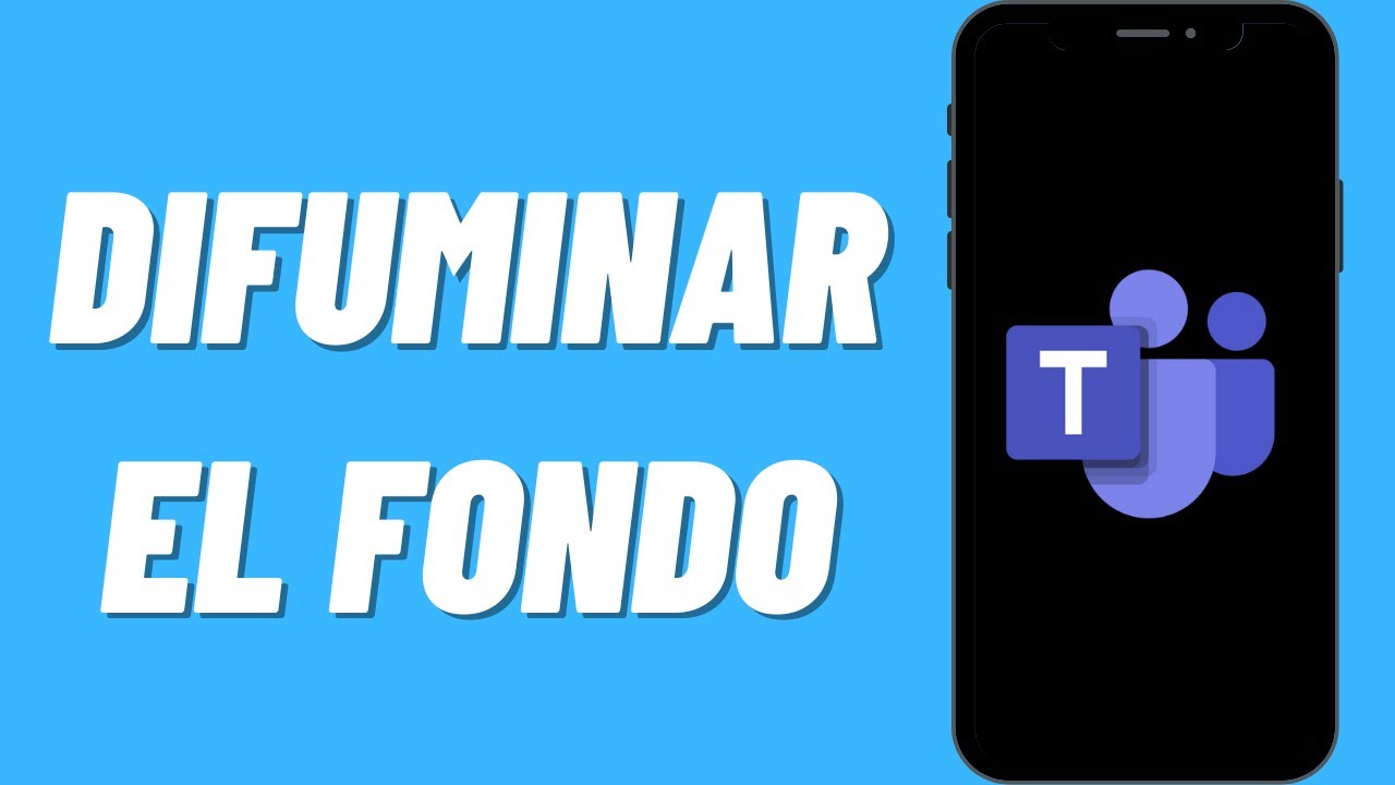 c-mo-difuminar-el-fondo-en-microsoft-teams-youtube