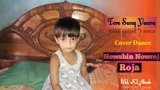 Tere Sang Yaara Cover Dance By Nowshin Nowroj Roja Ft. Rustom Akshay Kumar.new Cover Dance 2020