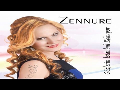 Zennure - Gözlerin İstanbul Kokuyor  - Hüzünlü Aşk Şarkıları - Türkçe Slow