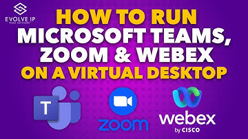 Microsoft Teams, Zoom & WebEx in a Virtual Desktop | Evolve IP