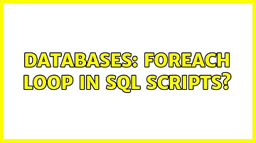 Databases: foreach loop in sql scripts? (2 Solutions!!)