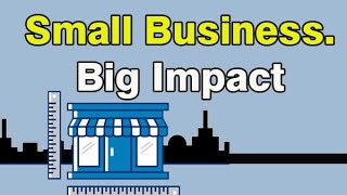 Small Business. Big Impact