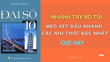 MẸO XÉT DẤU NHANH BIỂU THỨC CHỨA TÍCH, THƯƠNG CỦA NHỊ THỨC BẬC NHẤT - TOÁN 10 - TOANC3 #3