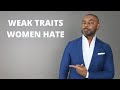 11 Weak Men's Traits Women HATE