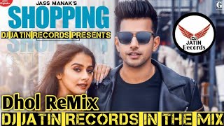 Shopping dhol remix song jass manak dj jatin records presents latest
punjabi song2020 original