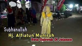 Subhanallah.....Hj. Alfiatun Muniroh Dakwah Sampai Turun Di Jalanan. Pengajian Umum. Part II