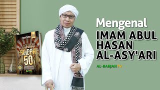 Mengenal Imam Ahlussunnah Wal Jama'ah (Imam Abul Hasan Al-Asy'ari) | Buya Yahya