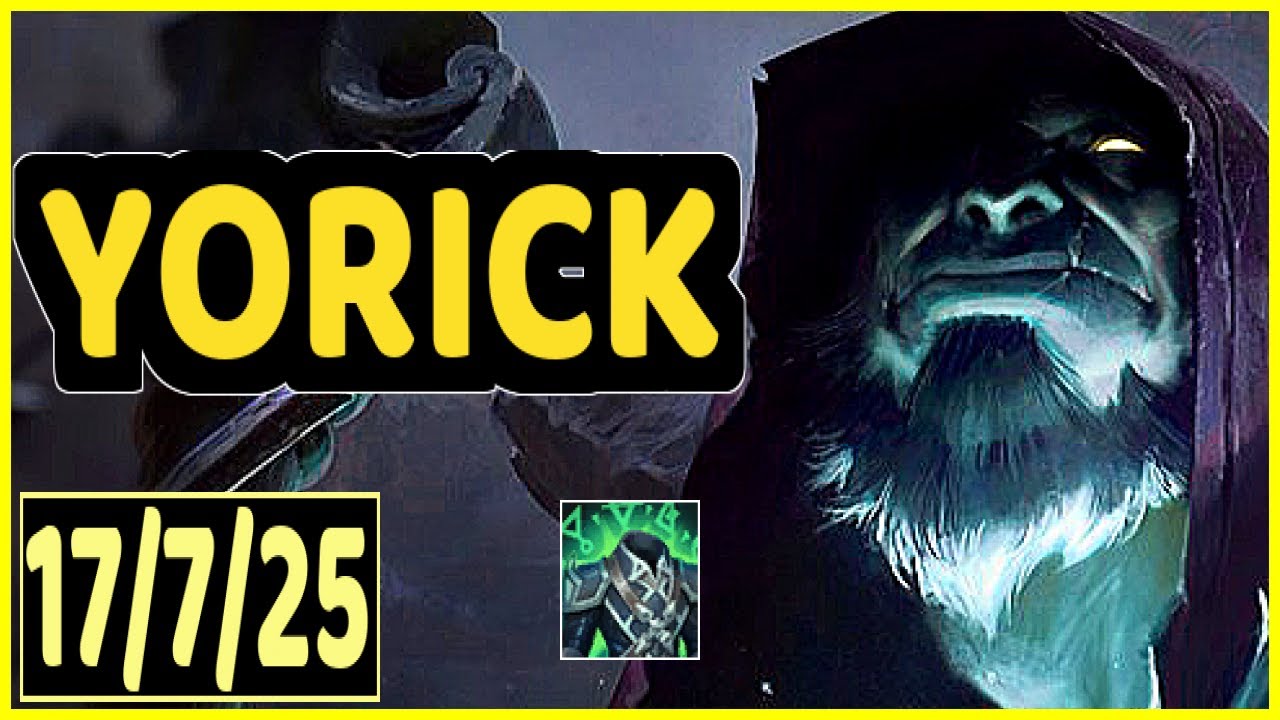 YORICK - 17/7/25 KDA GAMEPLAY