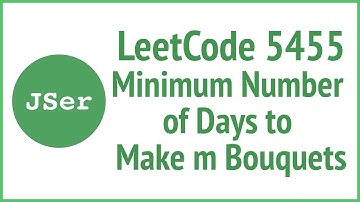 LeetCode 5455. Minimum Number of Days to Make m Bouquets | JSer - JavaScript & Algorithm